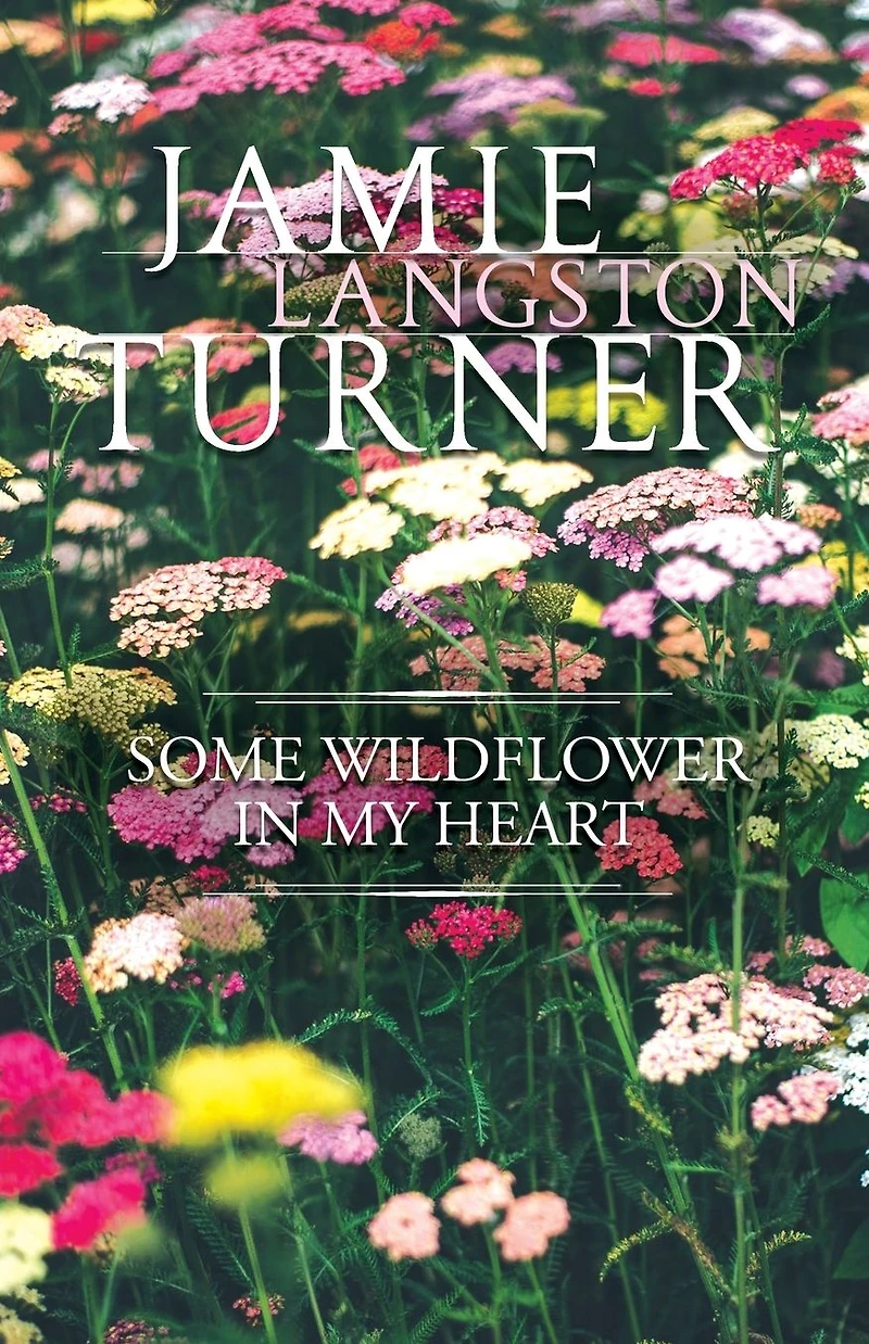 Some Wildflower My Heart