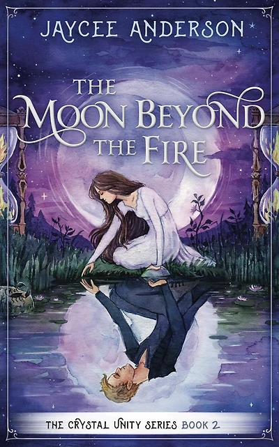 the Moon Beyond Fire: Crystal Unity Series Book 2