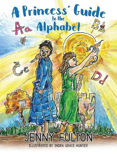 A Princess' Guide to the Alphabet: Fantasy-Themed ABC Book