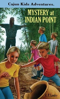 CAJUN KIDS ADVENTURES Volume One MYSTERY at INDIAN POINT