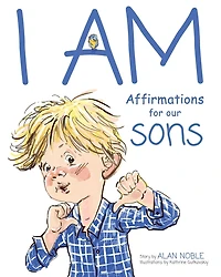I AM, Affirmations for Our Sons: Powerful Children