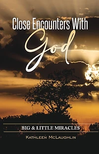 Close Encounters with God: Big and Little Miracles