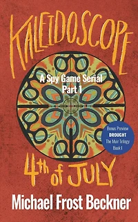 Kaleidoscope 4th of July: A Spy Game Serial Part 1