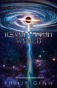 Revolution World: The Illuminator Series: Book 2