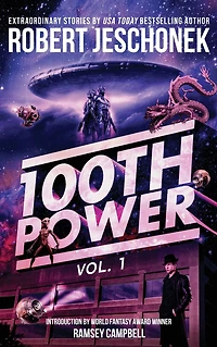 100th Power Vol. 1: 100 Extraordinary Stories by Robert Jeschonek