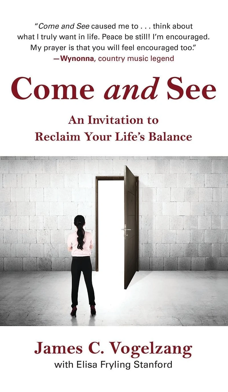 Come and See: An Invitation to Reclaim Your Life's Balance
