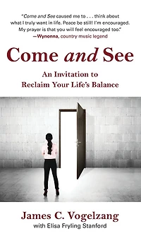 Come and See: An Invitation to Reclaim Your Life's Balance
