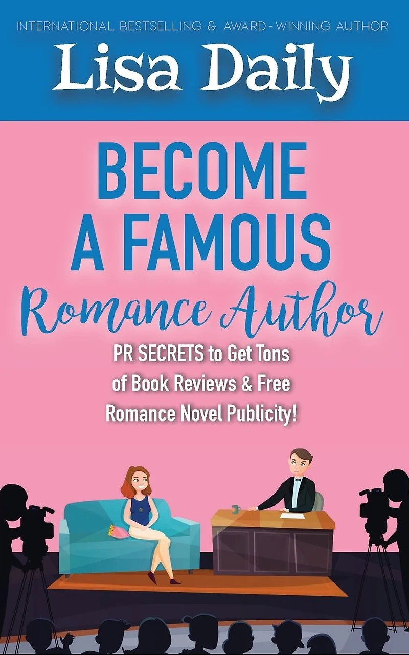 Become a Famous Romance Author: PR Secrets to Get Tons of Book Reviews & Free Novel Publicity