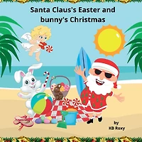 Santa Claus's Easter and bunny's Christmas