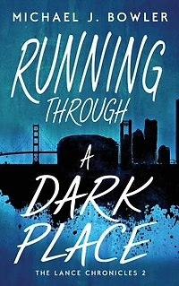 Running Through A Dark Place (The Lance Chronicles, #2)