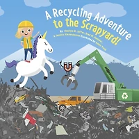 A Recycling Adventure to the Scrapyard!: Book 2