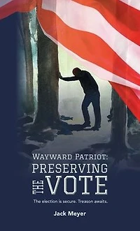 Wayward Patriot: Preserving the Vote