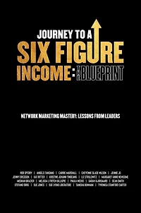 Journey To A Six Figure Income: The Blueprint