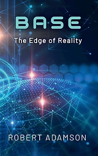 BASE: The Edge of Reality