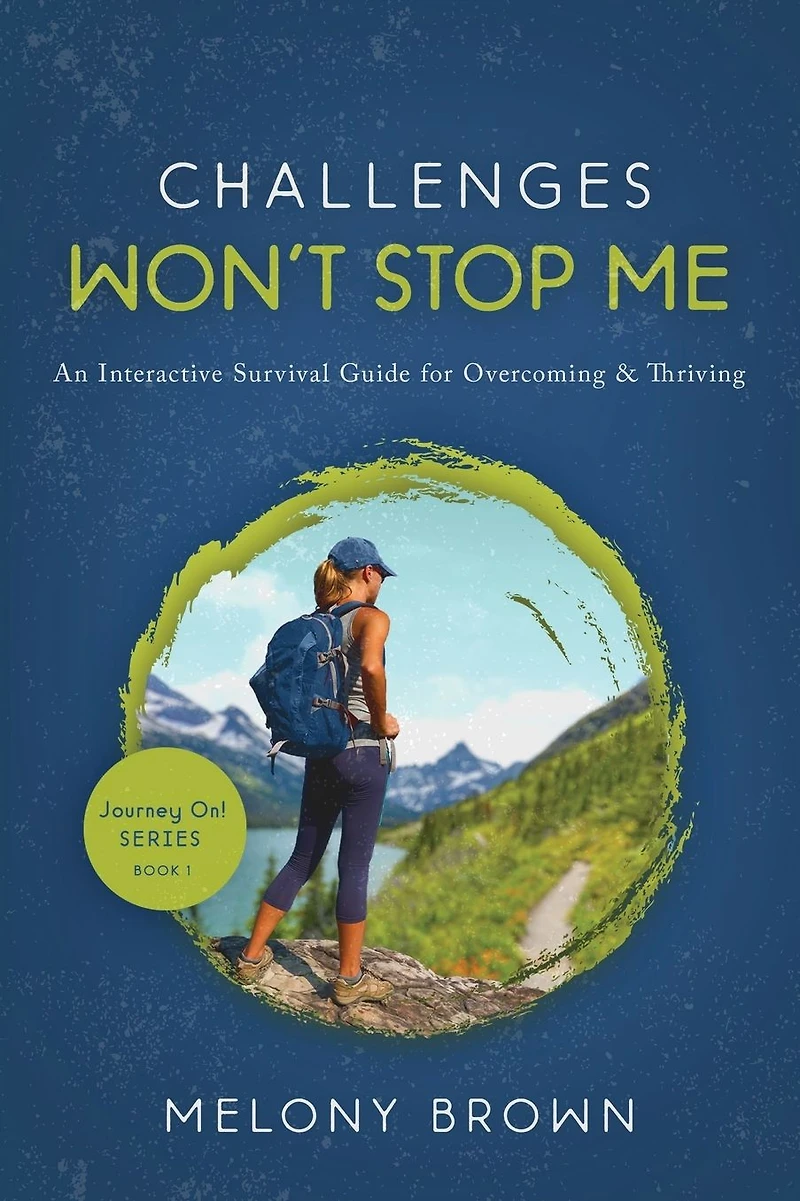 Challenges Won't Stop Me: An Interactive Survival Guide for Overcoming & Thriving