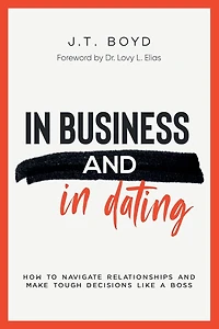 Business And Dating: How To Navigate Relationships Make Tough Decisions Like A Boss