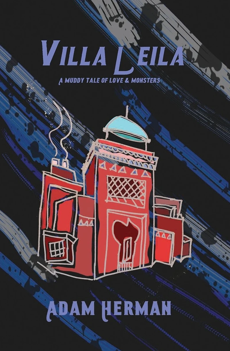 Villa Leila: A Muddy Tale of Love & Monsters