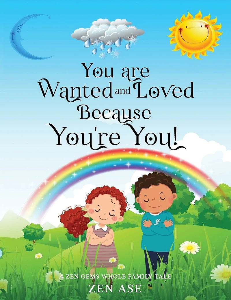 You are Wanted and Loved Because You're