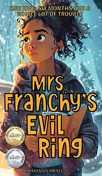 Mrs. Franchy's Evil Ring: And the Six Months that Changed Everything