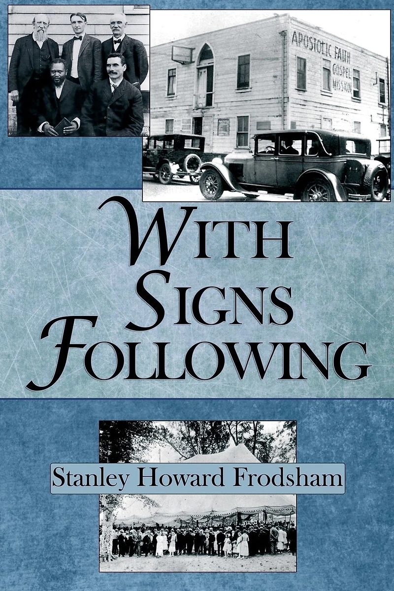 With Signs Following: the Story of Pentecostal Revival Twentieth Century