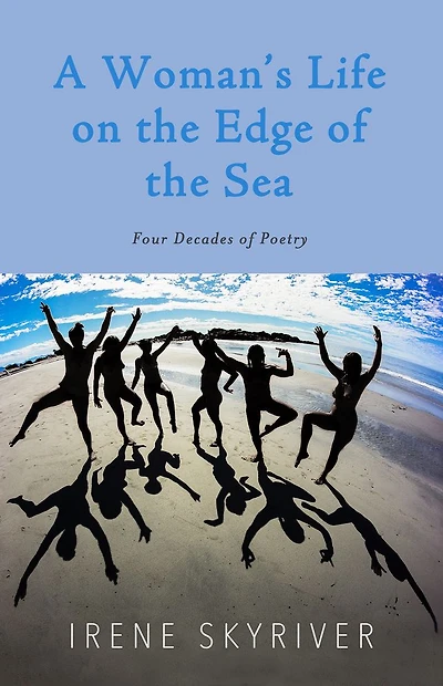 A Woman's Life on the Edge of the Sea: Four Decades of Poetry