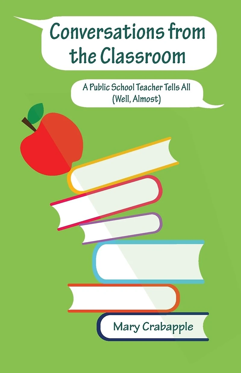 Conversations from the Classroom: A Public School Teacher Tells All (Well, Almost)