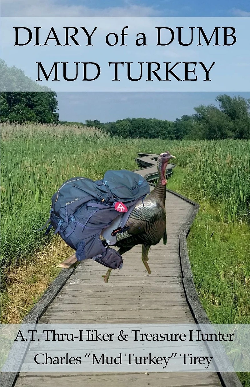 Diary of a Dumb Mud Turkey: A.T. Thru-Hiker & Treasure Hunter