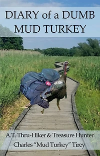 Diary of a Dumb Mud Turkey: A.T. Thru-Hiker & Treasure Hunter