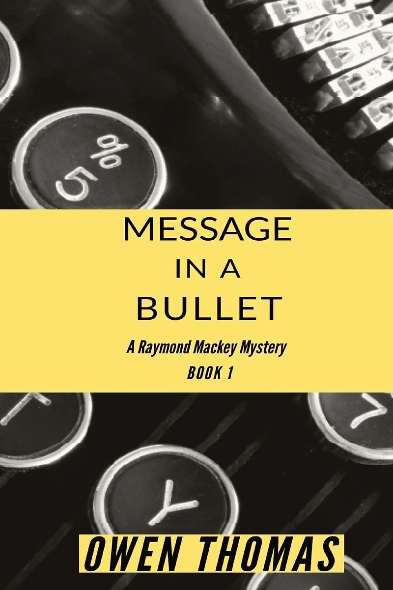 Message A Bullet: Raymond Mackey Mystery (Book 1)