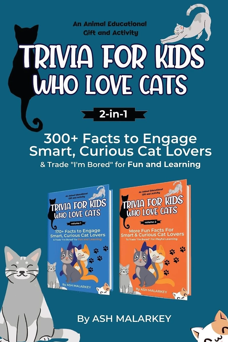 Trivia For Kids Who Love Cats, 2-in-1: 300+ Facts to Engage Smart, Curious Cat Lovers & Trade "I'm Bored" for Fun and Learning An Animal Educational Gift and Activity