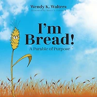 I'm Bread: A Parable of Purpose