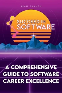 Succeed Software: A Comprehensive Guide To Software Career Excellence