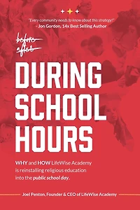 During School Hours: WHY and HOW LifeWise Academy is Reinstalling Religious Education into the Public Day