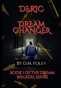 Deric Dream Changer: Book 1 Of The Walkers Series
