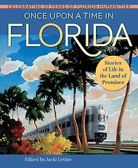 Once Upon a Time Florida: Stories of Life the Land Promises