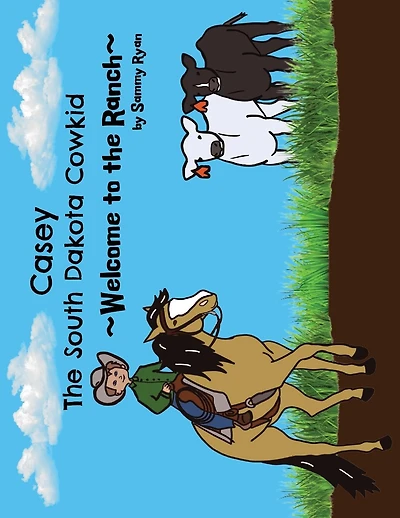 Casey the South Dakota Cowkid: Welcome to the Ranch
