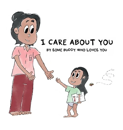 I CARE ABOUT YOU: BY SOME BUDDY WHO LOVES YOU