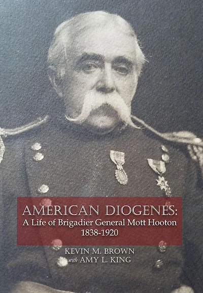 American Diogenes: A Life of Brigadier General Mott Hooton, 1838-1920