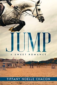 Jump: A New Adult Equestrian Clean Romance, College Sports Fiction - Set in the World of Competitive Show Jumping (JUMP #1)