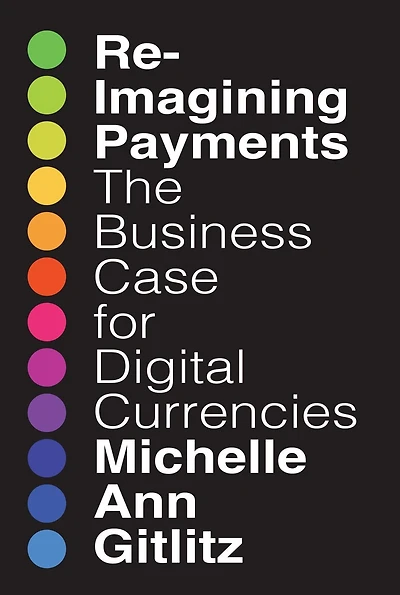 Reimagining Payments: The Business Case for Digital Currencies