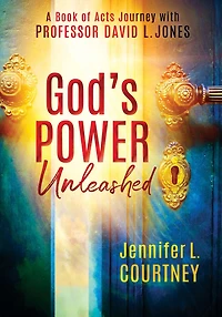 God's Power Unleashed: A Book of Acts Journey with Professor David L. Jones