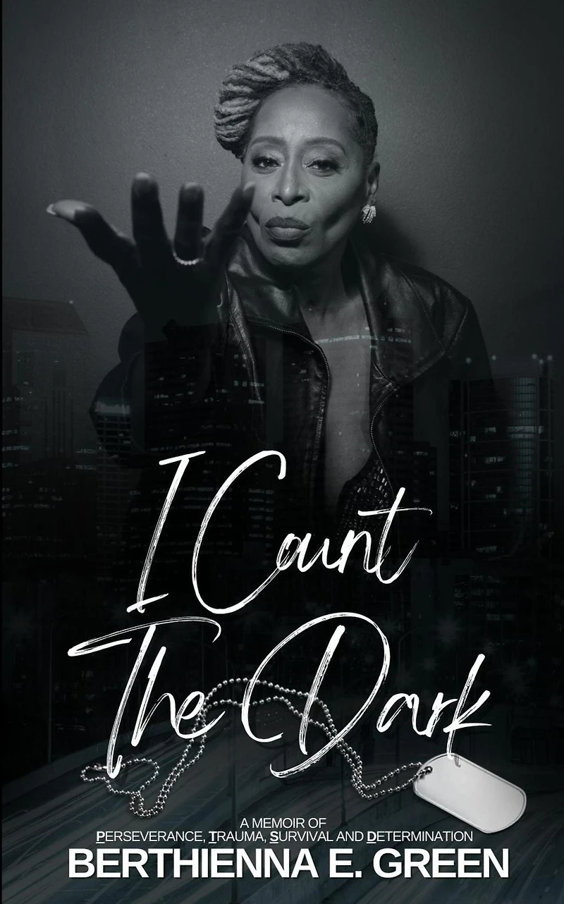 I Count the Dark: A Memoir of Perseverance, Trauma, Survival and Determination