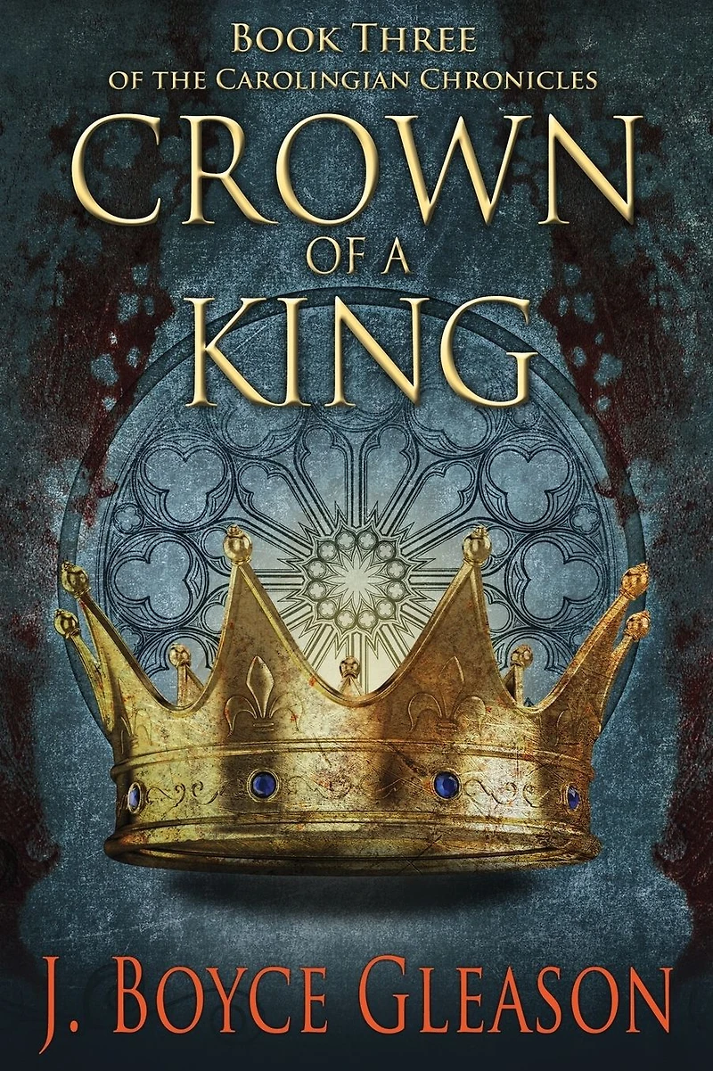 Crown of a King, Book Three The Carolingian Chronicles