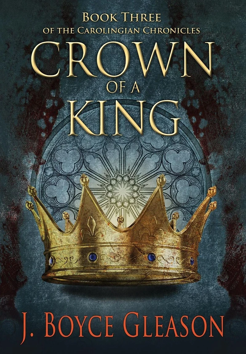 Crown of a King, Book Three The Carolingian Chronicles