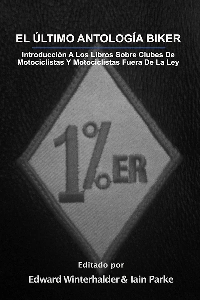 El Ultimo Antologia Biker: Introduccion A Los Libros Sobre Clubes De Motociclistas Y Motociclistas Fuera De La Ley