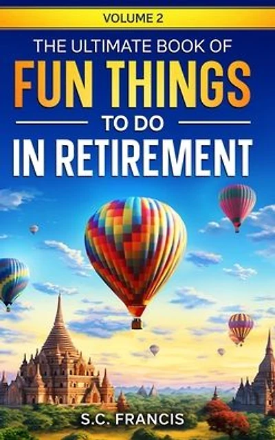The Ultimate Book of Fun Things to Do Retirement Volume 2