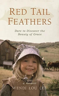 Red Tail Feathers: Dare to Discover the Beauty of Grace