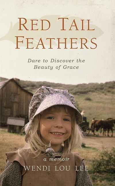 Red Tail Feathers: Dare to Discover the Beauty of Grace