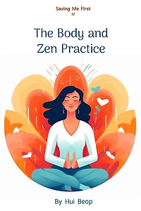 Saving Me First IV: The Body and Zen Practice