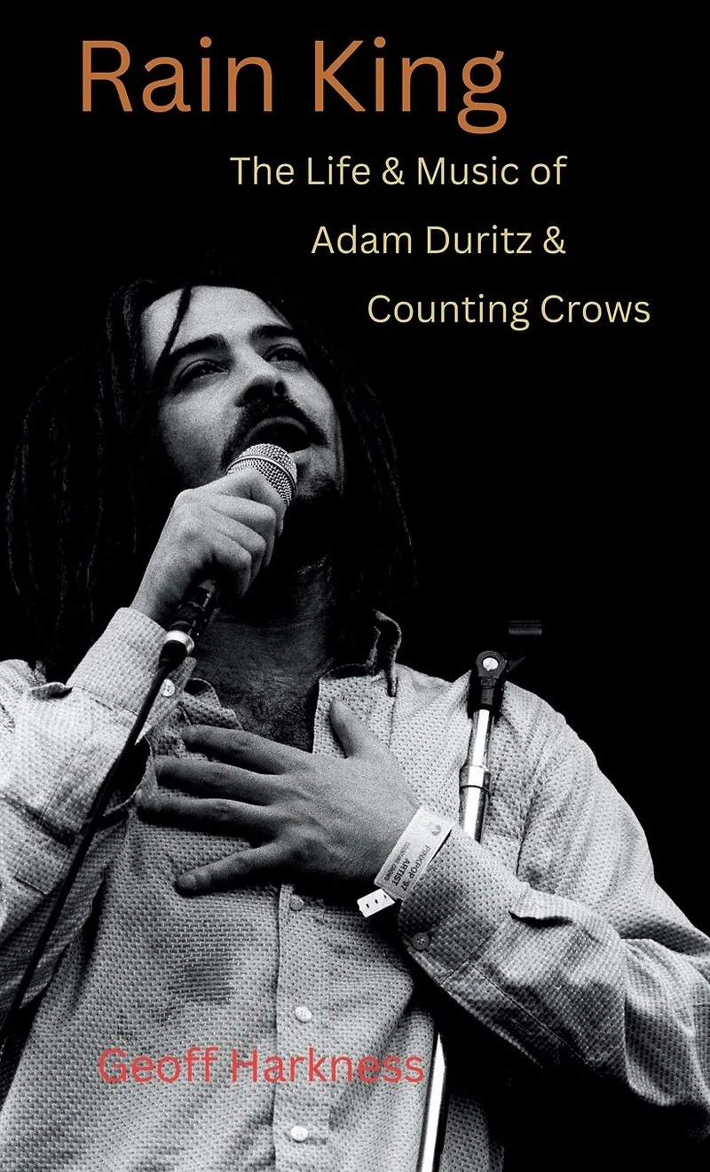 Rain King: The Life and Music of Adam Duritz Counting Crows